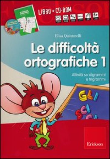 Le difficoltà ortografiche. Con CD-ROM. Vol. 1: Attività su digrammi e trigrammi