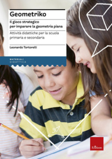 Geometriko. Gioco strategico per imparare la geometria piana. Attività didattiche per la scuola primaria e secondaria-0