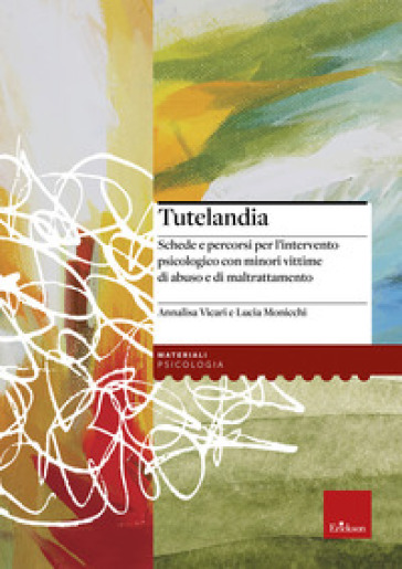 Tutelandia. Schede e percorsi per l'intervento psicologico con minori vittime di abuso e di maltrattamento