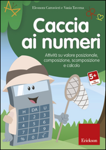 Caccia Ai Numeri. Attività Su Valore Posizionale, Composizione, Scomposizione E Calcolo. CD-ROM