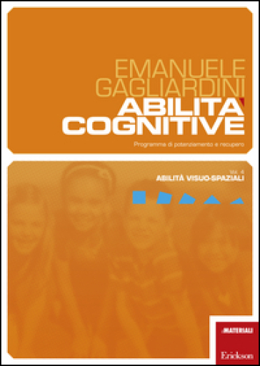 Abilità cognitive. Programma di potenziamento e recupero. Vol. 4: Abilità visuo-spaziali