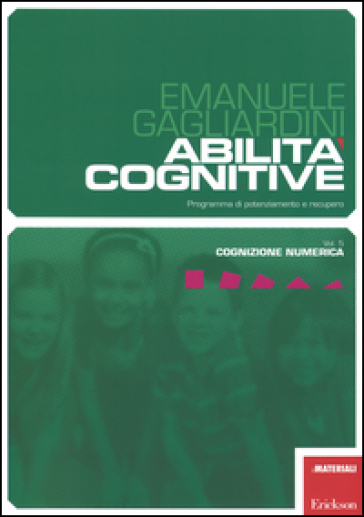 Abilità Cognitive. Programma Di Potenziamento E Recupero. Vol. 5: Cognizione Numerica