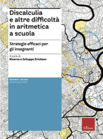 Discalculia e altre difficoltà in matematica a scuola. Strategie efficaci per gli insegnanti. Con Contenuto digitale per download e accesso online