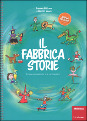 Il fabbricastorie. Impara a scrivere e a raccontare. Ediz. a spirale