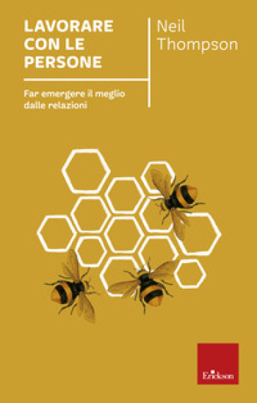 Lavorare con le persone. Far emergere il meglio dalle relazioni. Nuova ediz.