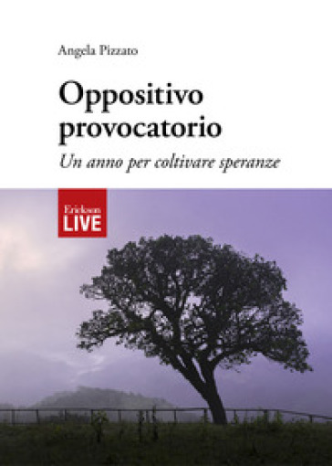 Oppositivo provocatorio. Un anno per coltivare speranze