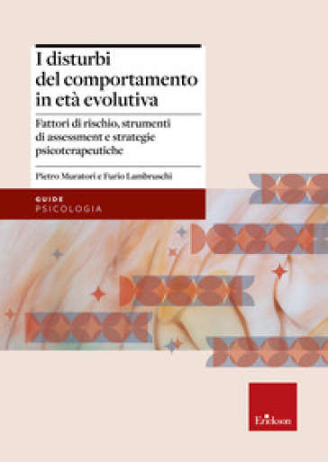 I disturbi del comportamento in età evolutiva. Fattori di rischio, strumenti di assessment e strategie psicoterapeutiche