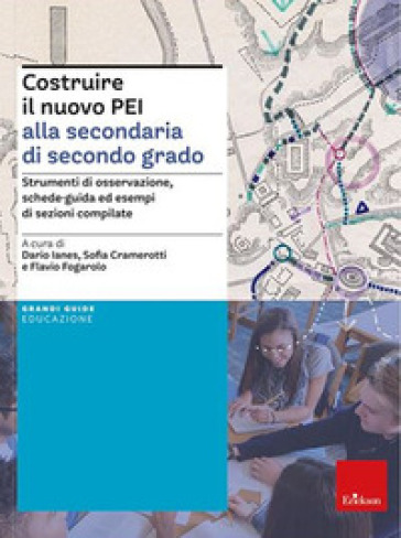 Costruire il nuovo PEI alla secondaria di secondo grado. Strumenti di osservazione, schede-guida ed esempi di sezioni compilate. Ediz. a spirale. Aggi