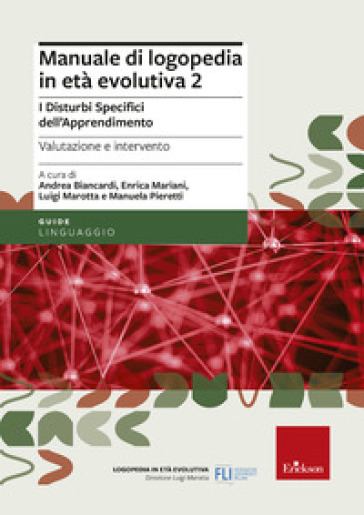 Manuale di logopedia in età evolutiva. Vol. 2: I disturbi specifici di apprendimento. Valutazione e intervento
