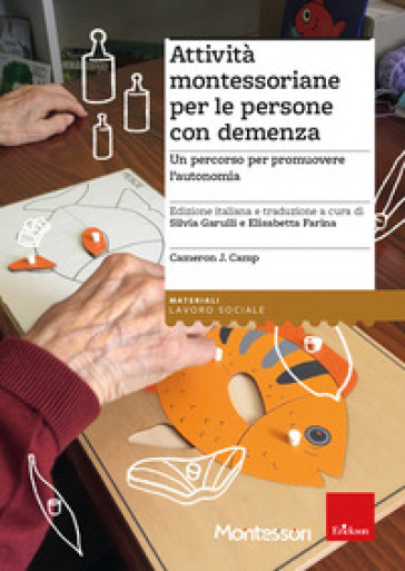Attività montessoriane per le persone con demenza. Un percorso per promuovere l'autonomia