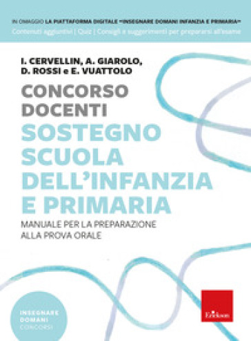 Concorso docenti sostegno scuola dell'infanzia e primaria. Manuale per la preparazione alla prova orale. Con Contenuto digitale per download e accesso online