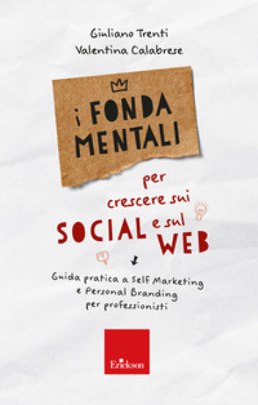 I fondamentali per crescere sui social e sul web. Guida pratica a self marketing e personal branding per professionisti-0