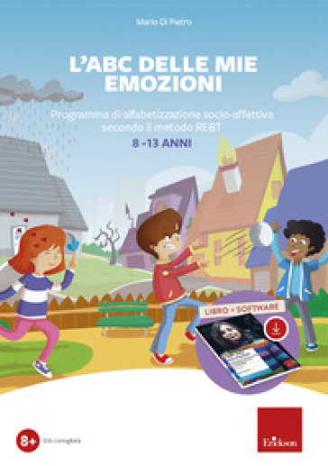 L'ABC delle mie emozioni. 8-13 anni. Giochi e attività di alfabetizzazione affettiva con il metodo REBT. Con software