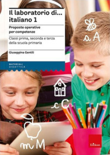 Il laboratorio di... Italiano. Proposte operative per competenze. Classi prima, seconda e terza della scuola primaria. Nuova ediz. Con risorse online. Vol. 1