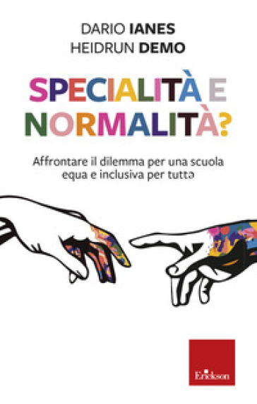 Specialità e normalità? Affrontare il dilemma per una scuola equa e inclusiva per tutt¿