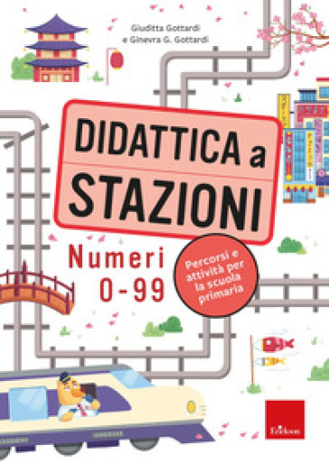 Didattica a stazioni. Numeri 0-99. Percorsi e attività per la scuola primaria. Con Contenuto digitale per download e accesso online