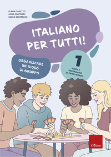 Italiano per tutti! Scuola secondaria di primo grado. Vol. 1: Organizzare un gioco di gruppo