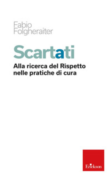 Scartati. Alla ricerca del rispetto nelle pratiche di cura