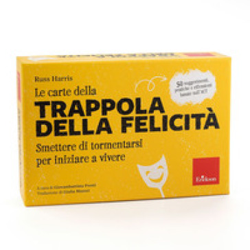 Le carte della trappola della felicità. Smettere di tormentarsi per iniziare a vivere. Con libretto di istruzioni