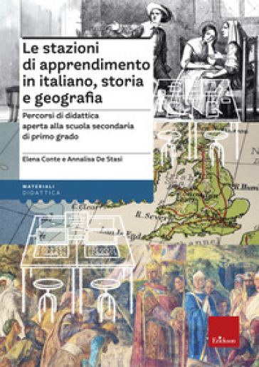 Le stazioni di apprendimento in italiano, storia e geografia. Percorsi operativi di didattica aperta alla secondaria di primo grado