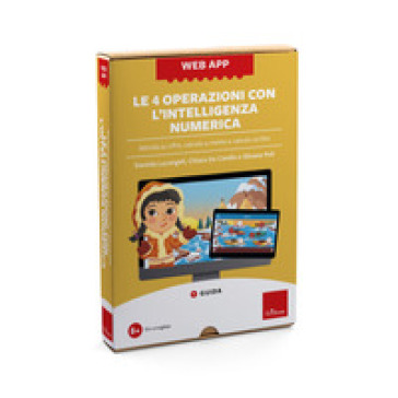 Le 4 operazioni con l'intelligenza numerica. Attività su cifre, calcolo a mente e calcolo scritto. Con web app