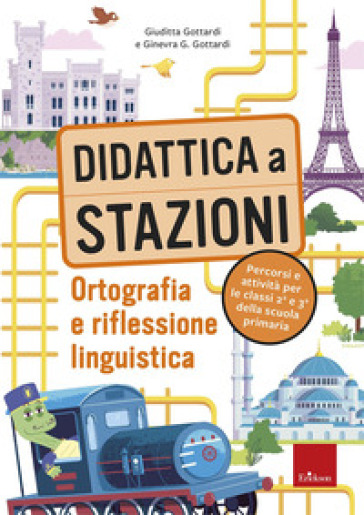 Didattica a stazioni. Ortografia e riflessione linguistica. Percorsi e attività per le classi 2ª e 3ª della scuola primaria. Con risorse online