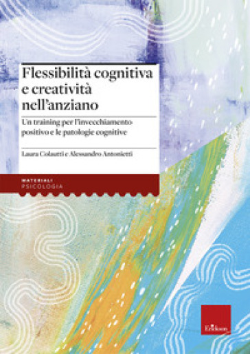 Flessibilità Cognitiva E Creatività Negli Anziani. Training Crec Creativity In Everyday Life Challenges