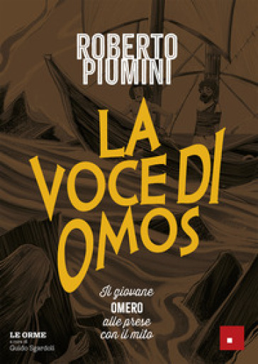La voce di Omos. Il giovane Omero alle prese con il mito. Le orme: sui passi dei grandi classici