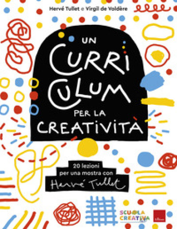 Un curriculum per la creatività. 20 lezioni per una mostra con Hervé Tullet