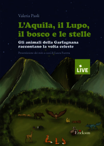 L'aquila, il lupo, il bosco e le stelle. Gli animali della Garfagnana raccontano la volta celeste (disponibile presso l'editore)