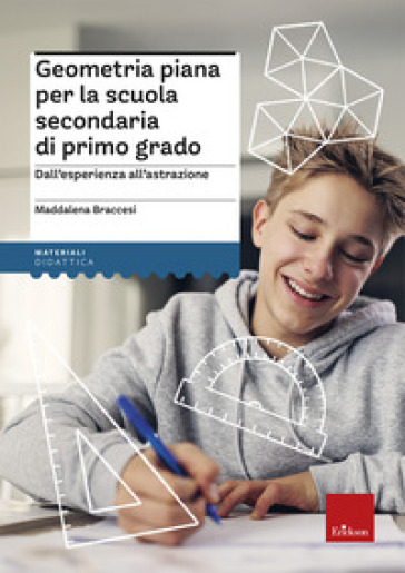 Geometria piana per la scuola secondaria di primo grado. Dall'esperienza all'astrazione