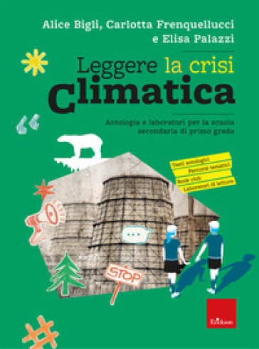 Leggere la crisi climatica. Antologia e laboratori per la scuola secondaria di primo grado