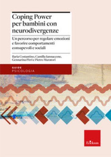 Coping power per bambini con neurodivergenze. Un percorso per regolare emozioni e favorire comportamenti consapevoli e abilità prosociali