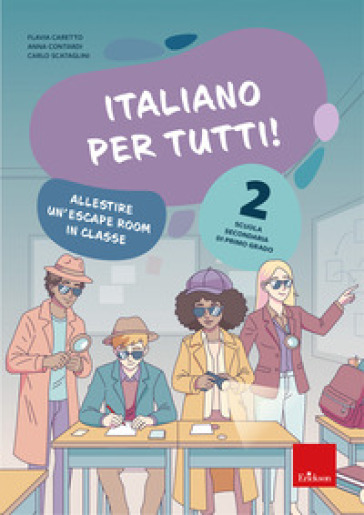 Italiano per tutti! Scuola secondaria di primo grado. Vol. 2: Allestire un'escape room in classe