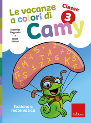 Le vacanze a colori di Camy. Primaria. Classe terza. Italiano e matematica