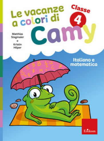 Le vacanze a colori di Camy. Primaria. Classe quarta. Italiano e matematica