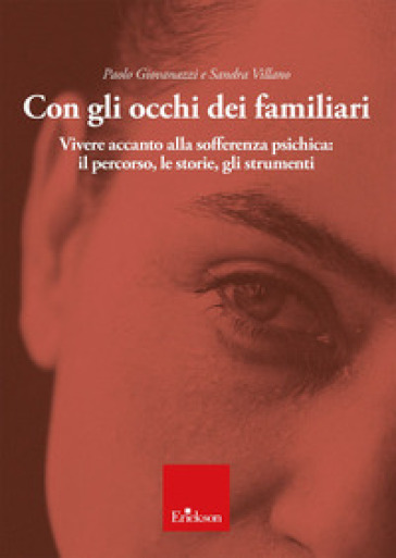 Con gli occhi dei familiari. Vivere accanto alla sofferenza psichica: il percorso, le storie, gli strumenti
