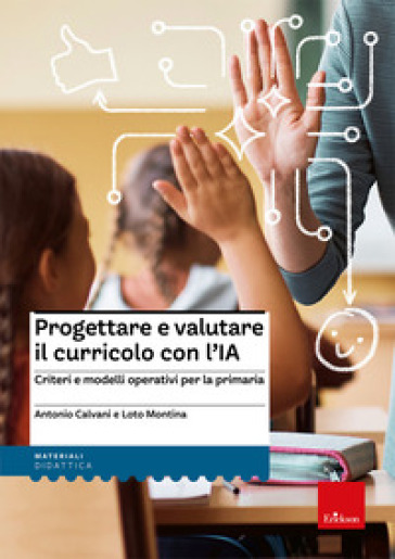 Progettare e valutare il curricolo con l'IA. Criteri e modelli operativi per la primaria