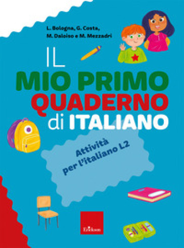 Il mio primo quaderno di italiano. Attività e giochi per l'italiano L2