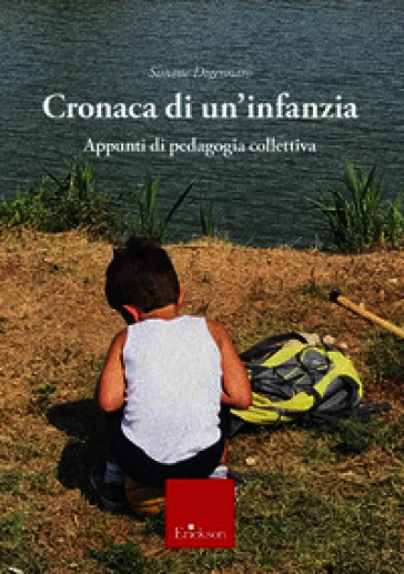 Cronaca di un'infanzia. Appunti di pedagogia collettiva