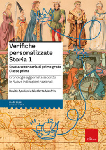 Verifiche personalizzate. Storia 1. Scuola secondaria di primo grado. Classe prima. Cronologia aggiornata secondo le nuove indicazioni nazionali. Nuova ediz.