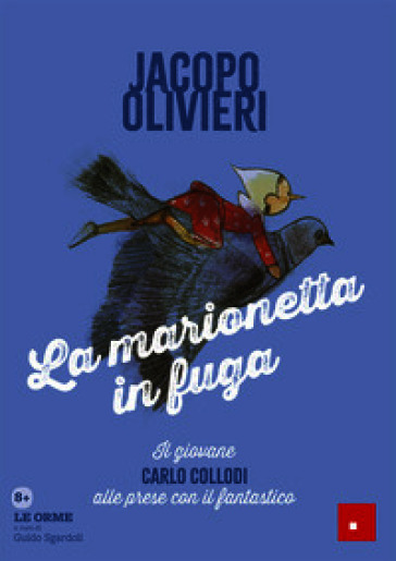 La marionetta in fuga. Il giovane Carlo Collodi alle prese con il fantastico. Le orme: sui passi dei grandi classici