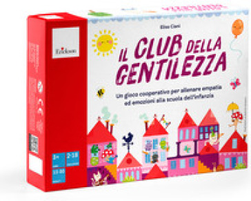 Il club della gentilezza. Un gioco cooperativo per allenare empatia ed emozioni alla scuola dell'infanzia
