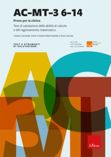 AC-MT-3 6-14 anni. Prove per la clinica. Test di valutazione delle abilità di calcolo e del ragionamento matematico. Nuova ediz. Con piattaforma TEO Test Erickson Online
