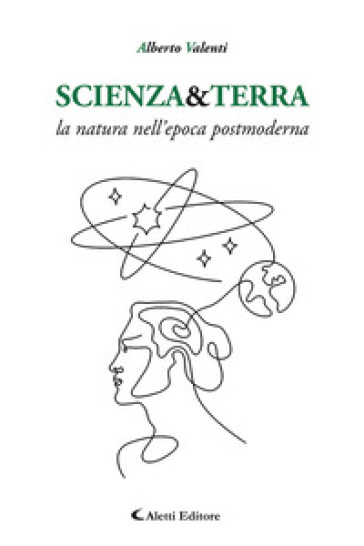 Scienza&amp;Terra. La natura nell'epoca postmoderna