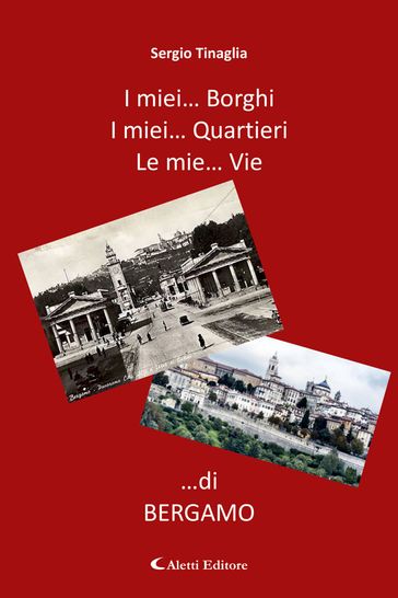 I mie Borghi... I mie Quartieri... Le mie Vie... di Bergamo