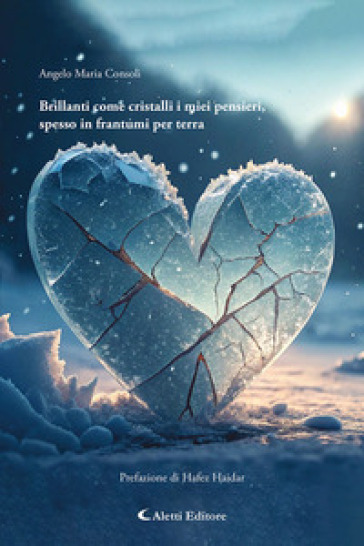Brillanti come cristalli i miei pensieri, spesso in frantumi per terra