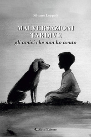 Malversazioni tardive. Gli amici che non ho avuto