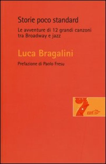 Storie poco standard. Le avventure di 12 grandi canzoni tra Broadway e jazz