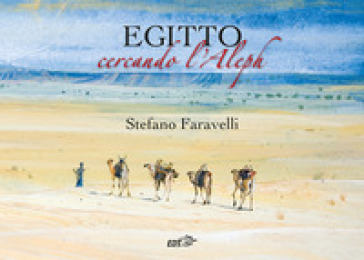 Egitto. Cercando l'Aleph. Nuova ediz.
